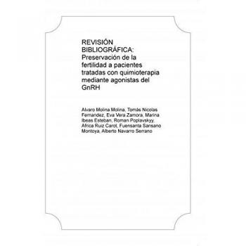 REVISIÓN BIBLIOGRÁFICA: Preservación de la fertilidad a pacientes tratadas con quimioterapia mediante agonistas del GnRH