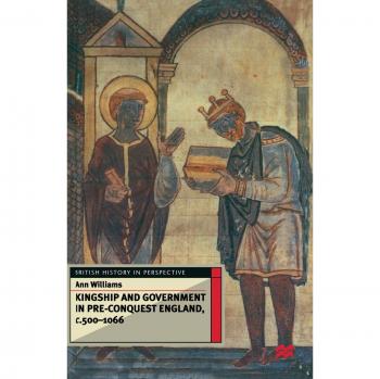 Kingship and Government in Pre-Conquest England c.500-1066