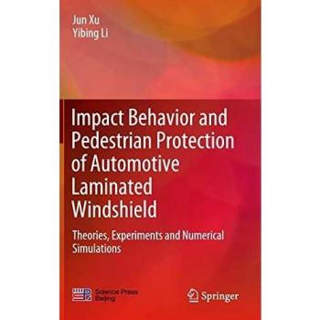 Impact Behavior and Pedestrian Protection of Automotive Laminated Windshield: Theories, Experiments and Numerical Simulations