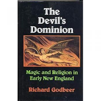 The Devil's Dominion: Magic and Religion in Early New England