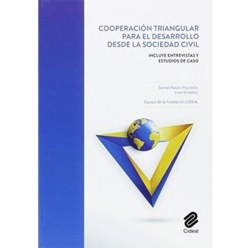 Cooperación triangular para el desarrollo desde la sociedad civil: Incluye entrevistas y estudios de caso