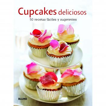 Cupcakes deliciosos: 50 recetas fáciles y sugerentes