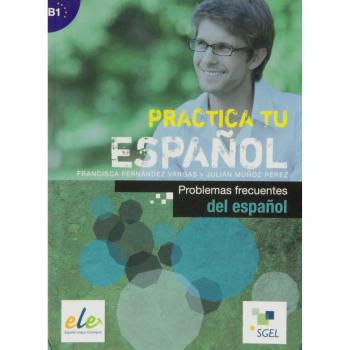 Problemas frecuentes del español: Practica tu español - Muñoz Pérez, Julián;Fernández Vargas, Francisca