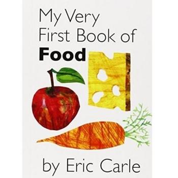 Eric Carle's My Very First Book of Food: A Colorful Introduction to Healthy Eating for Toddlers
