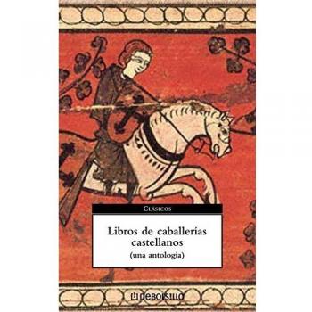 Libros de caballerías castellanos: Una antología