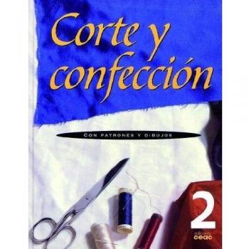 Corte y confección. Volumen 2: Con patrones y dibujos