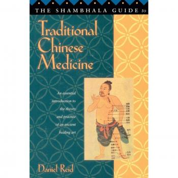 Traditional Chinese Medicine: Shambhala Comprehensive Guide