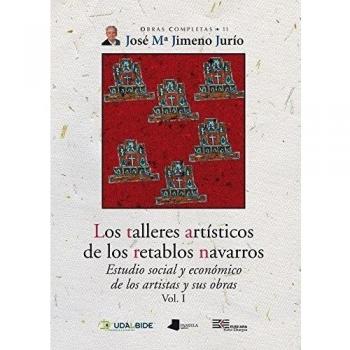 Talleres artísticos de los retablos navarros Vol. I: Estudio social y económico de los artistas y sus obras: 11