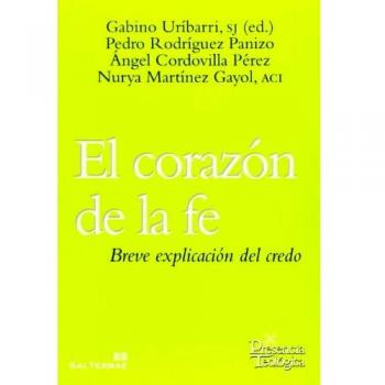 Corazon De La Fe Breve Explicacion Del Credo: Breve explicación del credo: 196 - Sj (ed.) Gabino Uríbarri