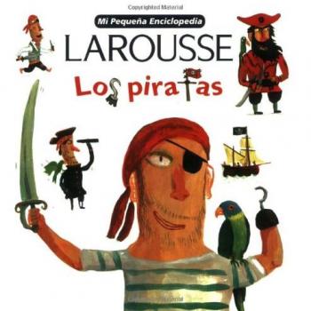 Mi Pequena Larousse Enciclopedia Los Piratas: Pirates