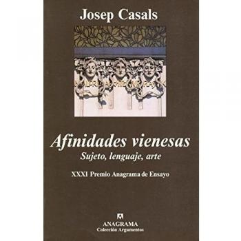 Afinidades vienesas: Sujeto, lenguaje, arte - Josep Casals