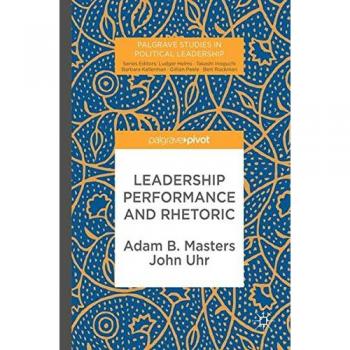 Leadership Performance and Rhetoric