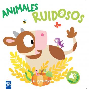 Animales ruidosos. La granja - Yoyo