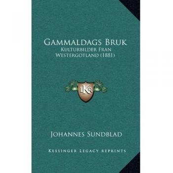 Gammaldags Bruk: Kulturbilder Fran Westergotland
