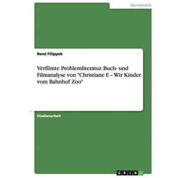 Filippek René: Adapted Literature Analysis - Christiane F. and the Zoo Station Children