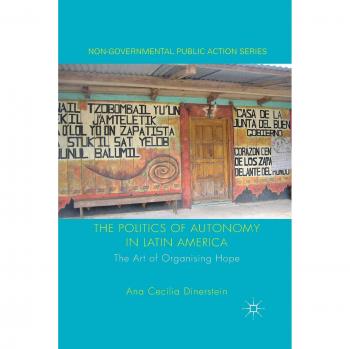 The Politics of Autonomy in Latin America: The Art of Organising Hope