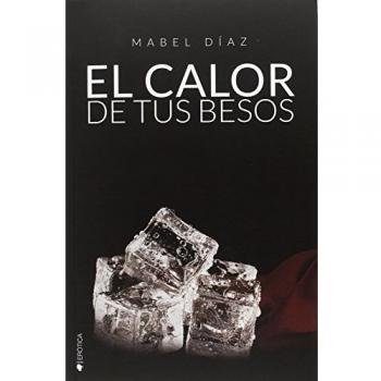 El calor de tus besos. Hermanos Mackenzie 3 - Díaz, Mabel