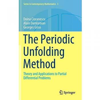 The Periodic Unfolding Method: Theory and Applications to Partial Differential Problems: 3