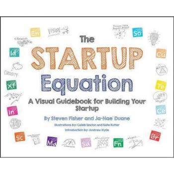 Startup Equation: A Visual Guide to Building, Launching, and Scaling Your Business