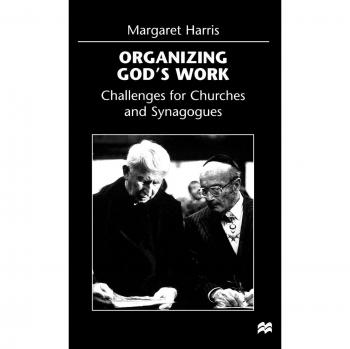 Organizing God's Work: Challenges for Churches and Synagogues