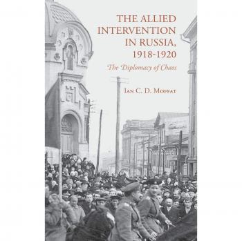 The Allied Intervention in Russia, 1918-1920