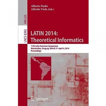 LATIN 2014: Theoretical Informatics: 11th Latin American Symposium, Montevideo, Uruguay, March 31 -- April 4, 2014. Proceedings