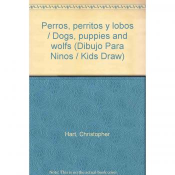 DIBUJO PARA NI¥OS:PERROS,PERRITOS Y LOBOS - HART, CHRISTOPHER