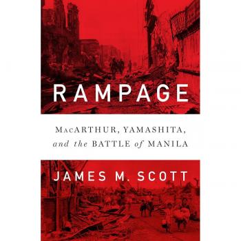 Rampage: MacArthur, Yamashita, and the Battle of Manila