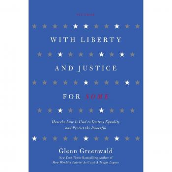 With Liberty and Justice for Some: Paperback Edition by Glenn Greenwald - A Critical Analysis of Law and Inequality
