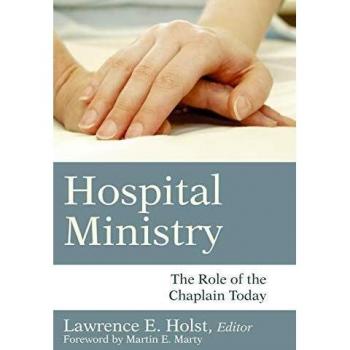 Hospital Ministry: Contemporary Chaplaincy Insights and Practices