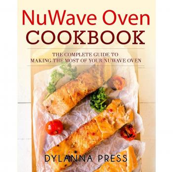 NuWave Oven Cookbook: Ultimate Guide to Mastering Your NuWave Oven Cooking