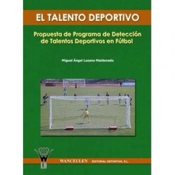 El Talento Deportivo. Propuesta De Programa De Detección De Talantos Deportivos En Fútbol