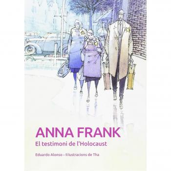 ANNA FRANK. EL TESTIMONI DE L'HOLOCAUST - Anton Garcia, Francesc/alonso Gonzalez, Eduardo/tharrats Pascual, August