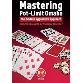Mastering Pot-limit Omaha: The Modern Aggressive Approach