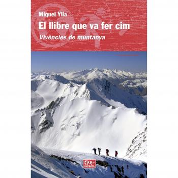 El Llibre Que Va Fer Cim. Vivéncies De Muntanya: Vivències de muntanya: 6