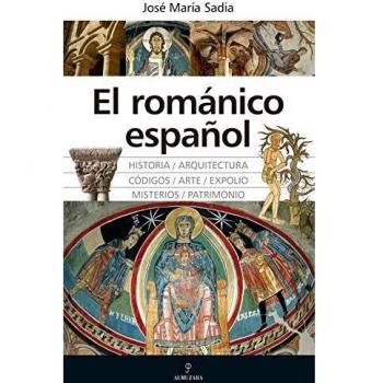 El románico Español: Grandeza, misterios, códigos y expolios