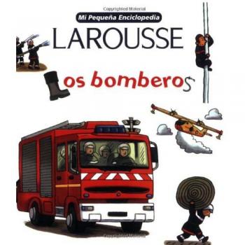 Larousse Mi Pequena Enciclopedia Los Bomberos: Firefighters
