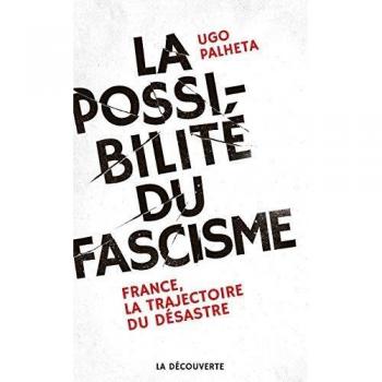 La possibilité du fascisme : France, la trajectoire du désastre