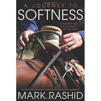 A Journey to Softness: In Search of Feel and Connection with the Horse