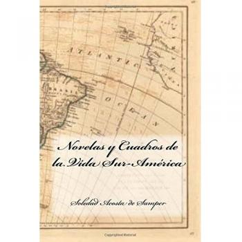 Novelas y Cuadros de la Vida Sur-America