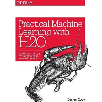 Practical Machine Learning with H2O: Powerful, Scalable Techniques for Deep Learning and AI