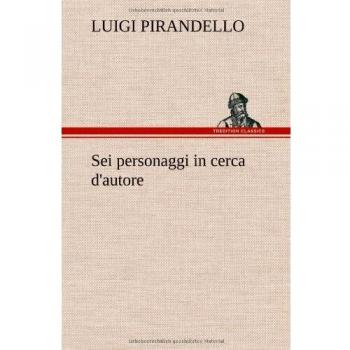 Six Characters in Search of an Author - Luigi Pirandello