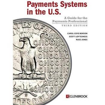 Payments Systems in the U.S. - Third Edition: A Guide for the Payments Professional