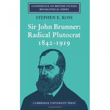 Biografía de Sir John Brunner: Plutócrata Radical (1842-1919) - Serie Biográfica de Estudios Británicos