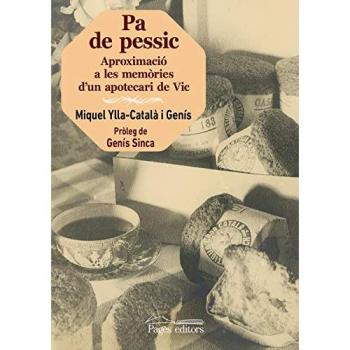 Pa de pessic. Aproximació a les memòries d'un apotecari de Vic
