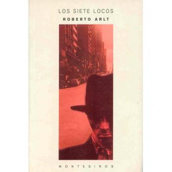 Los siete locos - Roberto Arlt