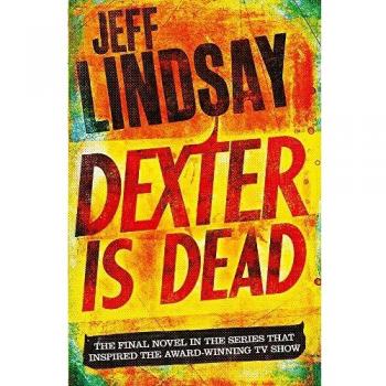 Dexter está muerto: Dexter 05 - Novela de Jeff Lindsay