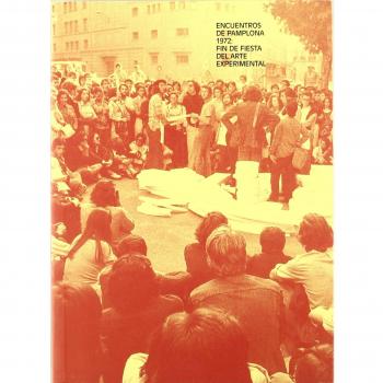 Encuentros en Pamplona 1972. Fin de fiesta del arte experimental