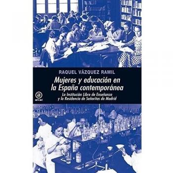 Mujeres y educación en la España Contemporánea: La Institución Libre de Enseñanza y su estela: la Residencia de Señoritas de Madrid