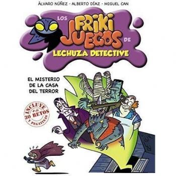 El Misterio De La Casa Del Terror. Los Frikijuegos De Lechuza Detective - Can, Miguel / Díaz, Alberto / Núñez, álvaro